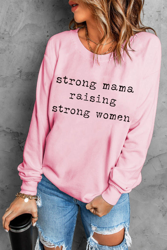 The STRONG MAMA RAISING STRONG WOMEN Graphic Sweatshirt